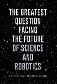 The Greatest Question Facing the Future of Science and Robotics movie poster