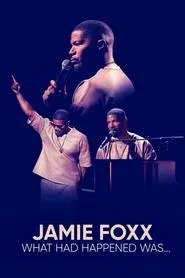 Jamie Foxx: What Had Happened Was... movie poster