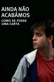 Ainda Não Acabámos: Como Se Fosse Uma Carta movie poster