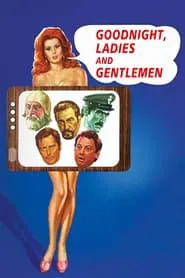 Goodnight, Ladies and Gentlemen movie poster