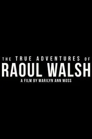 The True Adventures of Raoul Walsh movie poster