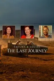 Thelma & Louise: The Last Journey movie poster