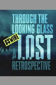 Through the Looking Glass: A LOST Retrospective tv show poster