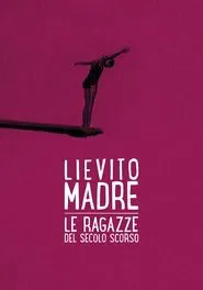 Lievito madre – Le ragazze del secolo scorso movie poster
