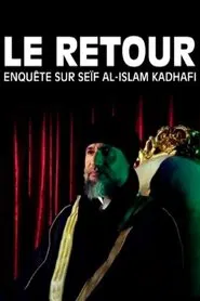 Le Retour : Enquête sur Seïf al-Islam Kadhafi movie poster