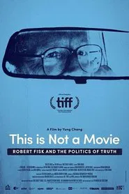 This Is Not a Movie: Robert Fisk and the Politics of Truth movie poster