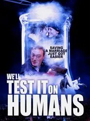 We'll Test It on Humans movie poster