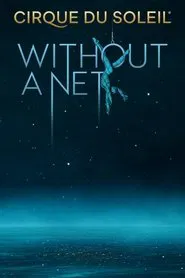 Cirque du Soleil: Without a Net movie poster