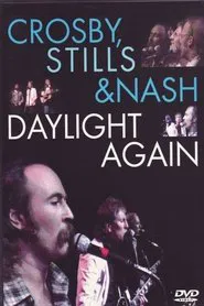 Crosby, Stills & Nash: Daylight Again movie poster