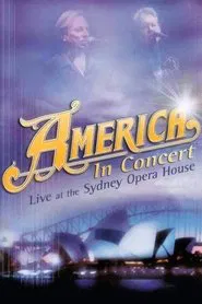 America In Concert Live at the Sydney Opera House movie poster