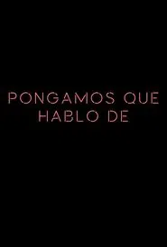 Poster da série Pongamos que hablo de
