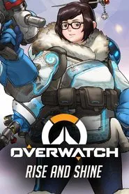 Overwatch: Rise and Shine movie poster