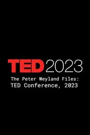 Poster do filme The Peter Weyland Files: TED Conference, 2023