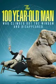 The 100 Year-Old Man Who Climbed Out the Window and Disappeared movie poster