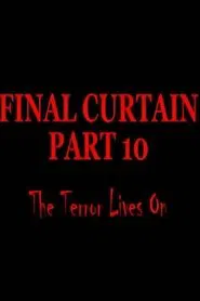 Final Curtain: Part 10 - The Terror Lives On movie poster