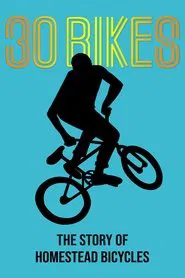30 Bikes: The Story of Homestead Bicycles movie poster