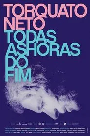 Torquato Neto - Every Hour of the End movie poster