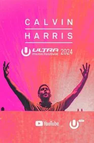Calvin Harris - Live at Ultra Music Festival Miami 2024 movie poster