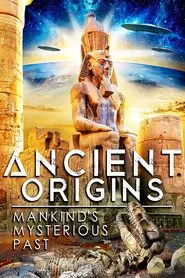 Ancient Origins: Mankind's Mysterious Past movie poster