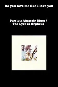 Poster do filme Do You Love Me Like I Love You (Part 13: Abattoir Blues / The Lyre of Orpheus)