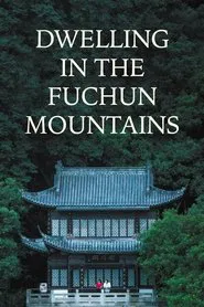 Dwelling in the Fuchun Mountains movie poster