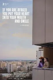 If You Are Afraid You Put Your Heart into Your Mouth and Smile movie poster