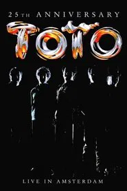 Toto: 25th Anniversary - Live in Amsterdam movie poster