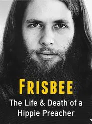 Frisbee: The Life and Death of a Hippie Preacher movie poster