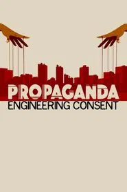 Propaganda: Engineering Consent movie poster