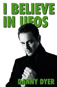 Poster do filme I Believe in UFOs: Danny Dyer
