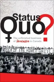 Status Quo? The Unfinished Business of Feminism in Canada movie poster