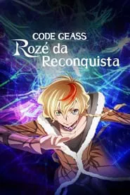 Poster da série CODE GEASS: Rozé da Reconquista