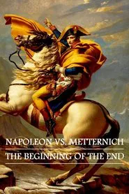 Napoleon vs. Metternich: The Beginning of the End movie poster
