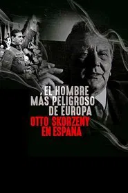 The Most Dangerous Man in Europe: Otto Skorzeny's After War movie poster