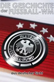 Die Geschichte der Fußball-WM aus deutscher Sicht movie poster