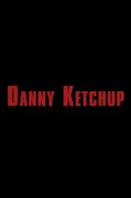 Danny Ketchup movie poster