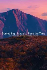 Something I Made to Pass the Time movie poster