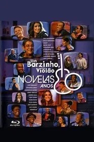 Um Barzinho, Um Violão: Novelas Anos 80 movie poster