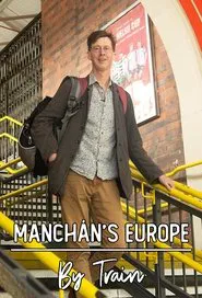 Manchán's Europe By Train tv show poster