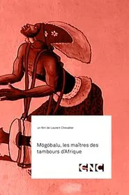 Mögöbalu, Les Maîtres des Tambours d'Afrique movie poster