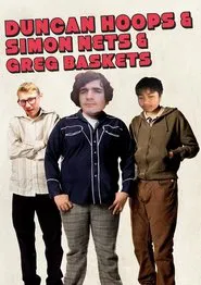 DUNCAN HOOPS & SIMON NETS & GREG BASKETS movie poster