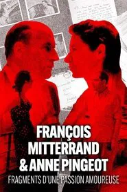 François Mitterrand & Anne Pingeot: Pieces of a Love Story movie poster