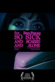Poster do filme I've Been Feeling So Sick And Scared And Alone