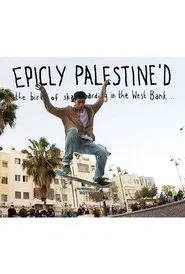 Epicly Palestine'd: The Birth of Skateboarding in the West Bank movie poster