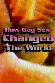 How Gay Sex Changed the World movie poster