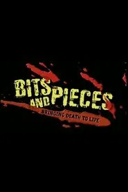 Bits and Pieces: Bringing Death to Life movie poster