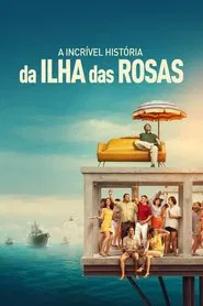 Poster do filme A Incrível História da Ilha das Rosas