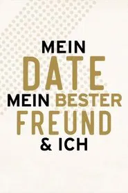 Mein Date mein bester Freund & Ich tv show poster