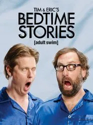 Tim and Eric's Bedtime Stories tv show poster