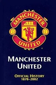 Manchester United: The Official History 1878-2002 movie poster